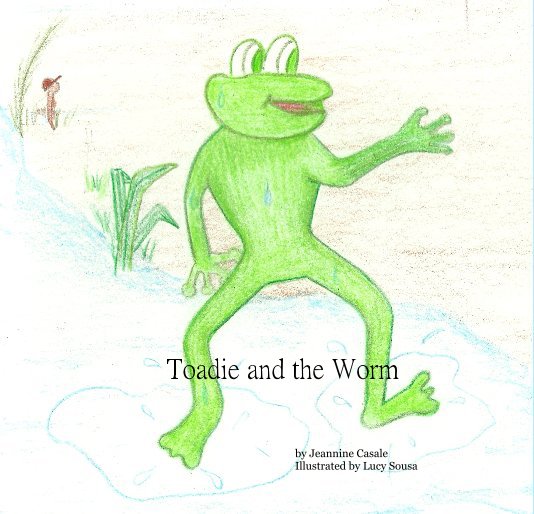View Toadie and the Worm by Jeannine Casale Illustrated by Lucy Sousa