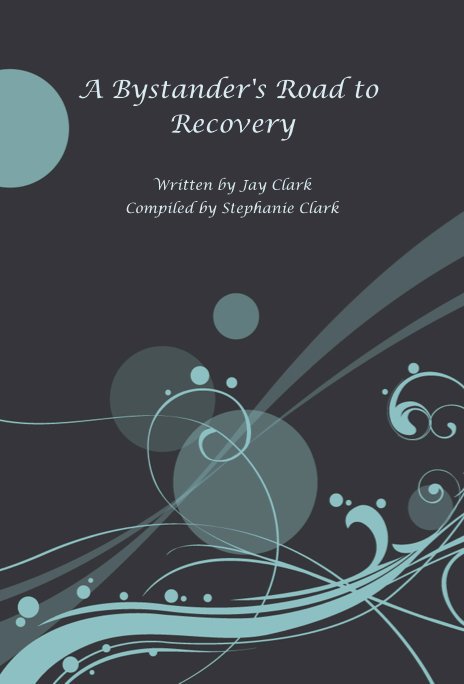 View A Bystander's Road to Recovery by Jay Clark