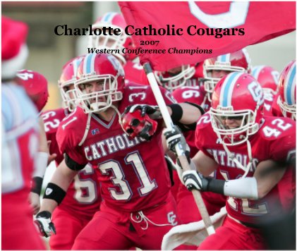 Charlotte Catholic Cougars 2007 Western Conference Champions book cover