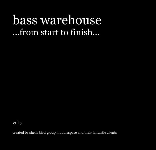 View bass warehouse ...from start to finish... by created by sheila bird group, huddlespace and their fantastic clients