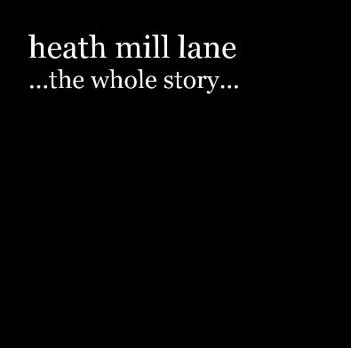 heath mill lane ...the whole story...(big Book) book cover