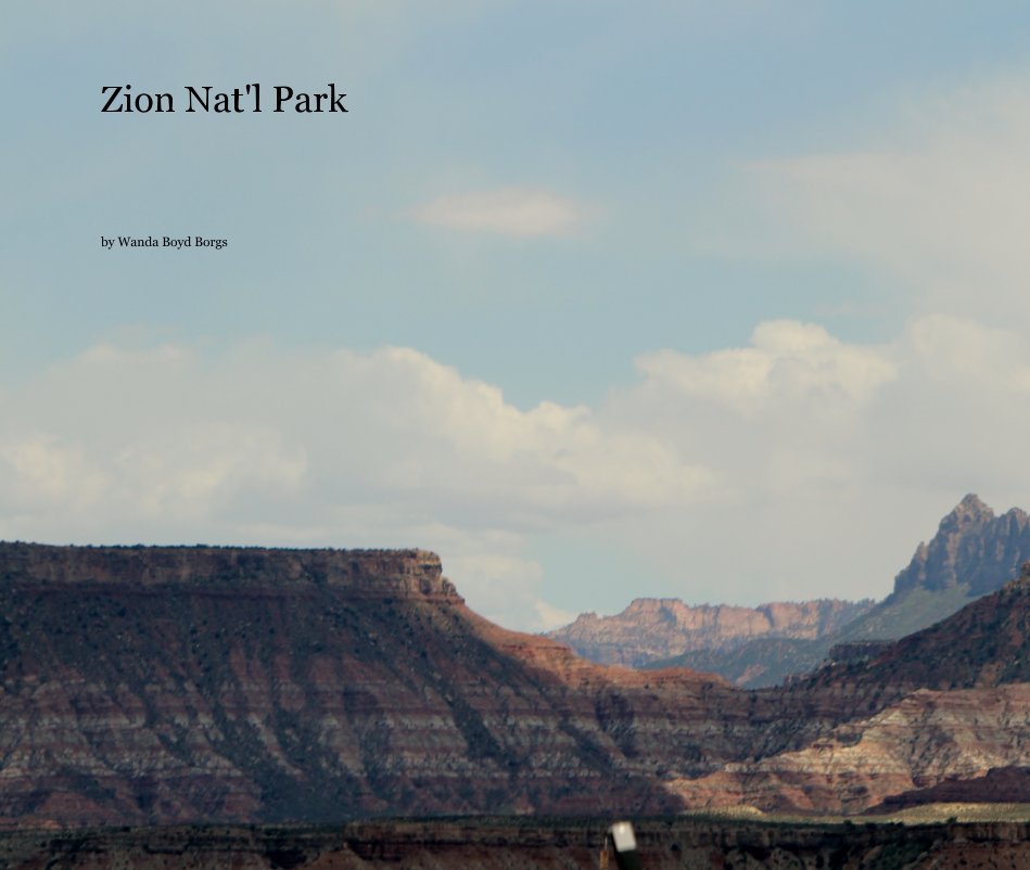 View Zion Nat'l Park by Wanda Boyd Borgs