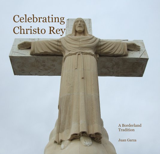 View Celebrating Christo Rey by Juan Garza