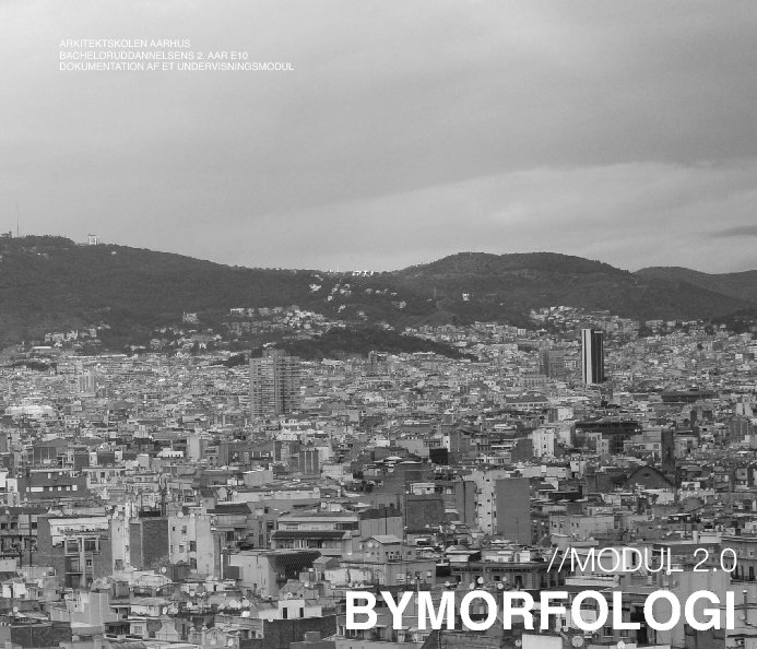 View Modul 2.0 - Bymorfologi by Thomas Juel Clemmensen & Peter Dahl