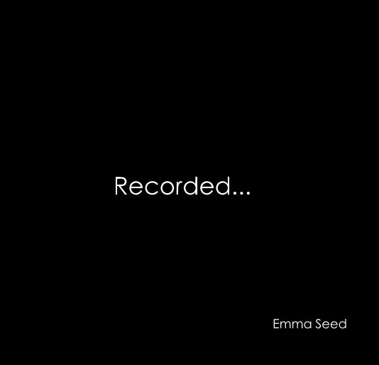 Ver Recorded... por Emma Seed
