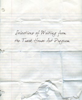 Selections of Writing from the Tuerk House Art Program book cover