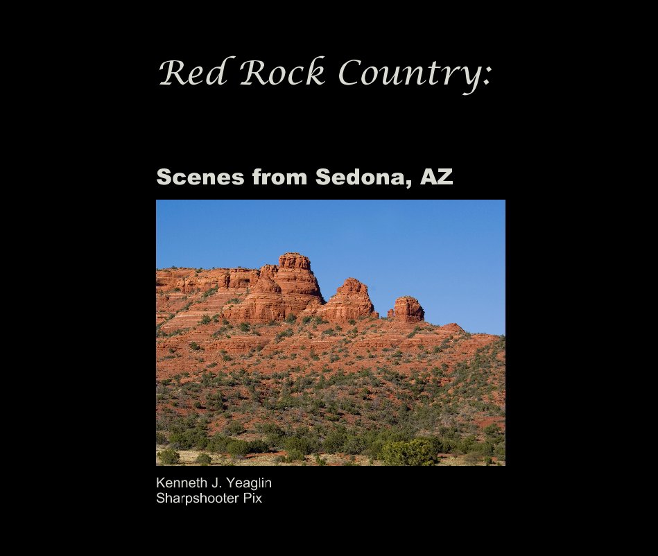 View Red Rock Country: by Kenneth J. Yeaglin: Sharpshooter Pix