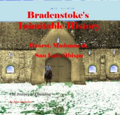 Bradenstoke's Inimitable History Hearst, Madonna & San Luis Obispo book cover