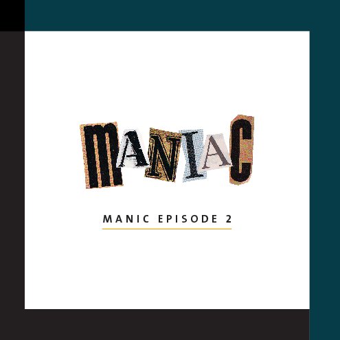 View Maniac: Manic Episode 2 by Canacola, publisher (Jeanne Criscola | Criscola Design)
