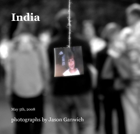 View India by photographs by Jason Ganwich