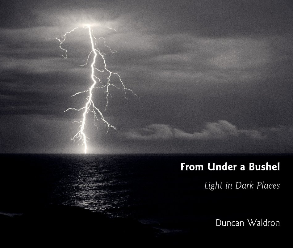 View From Under a Bushel by Duncan Waldron