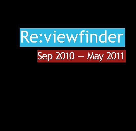 Bekijk ReViewfinder (Sep 2010 - May 2011) op Viewfinder Photography Gallery
