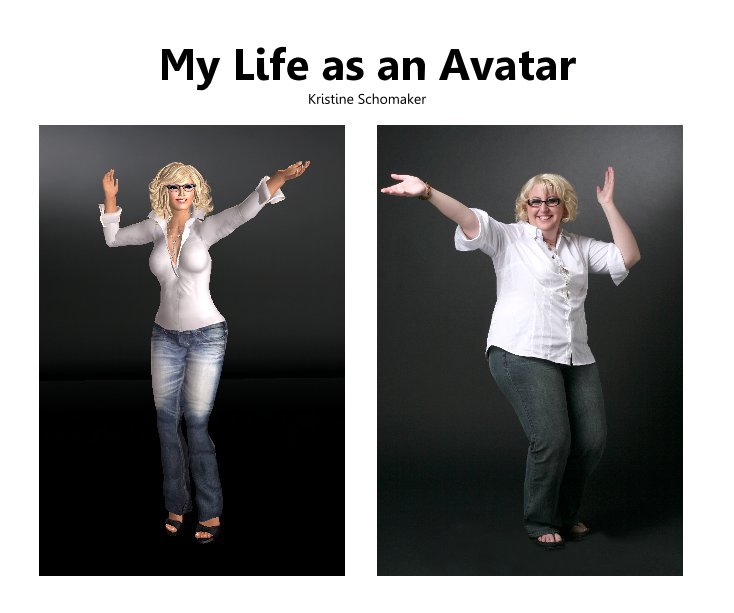 View My Life as an Avatar by Kristine Schomaker