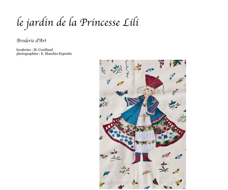 Ver le jardin de la Princesse Lili por broderies : M. Couillaud photographies : E. Maschio-Esposito