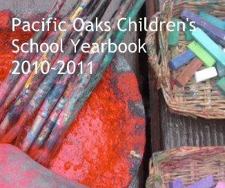 Pacific Oaks Children's School Yearbook 2010-2011 book cover