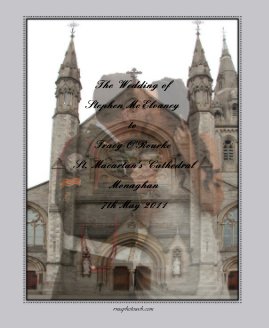 The Wedding of Stephen McElvaney to Tracy O'Rourke St. Macartan's Cathedral Monaghan 7th May 2011 book cover