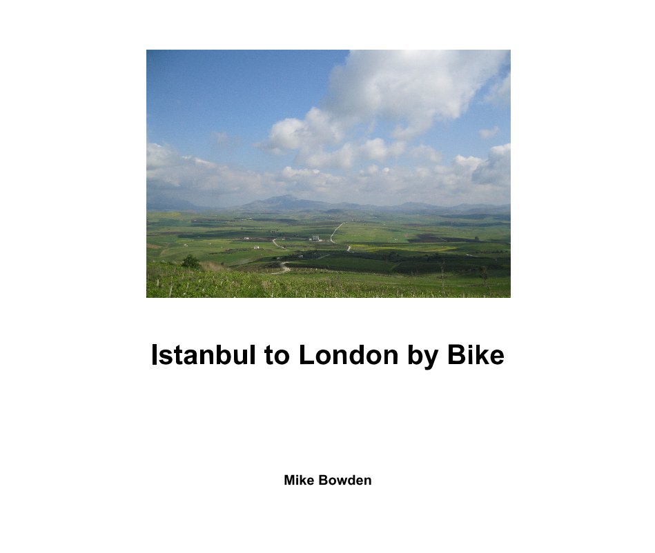 Ver Istanbul to London by Bike por Mike Bowden