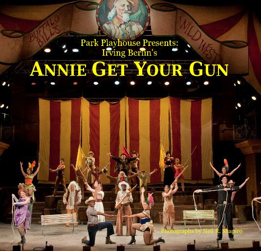 Visualizza Park Playhouse Presents: Irving Berlin's ANNIE GET YOUR GUN di Photographs by Neil R. Shapiro