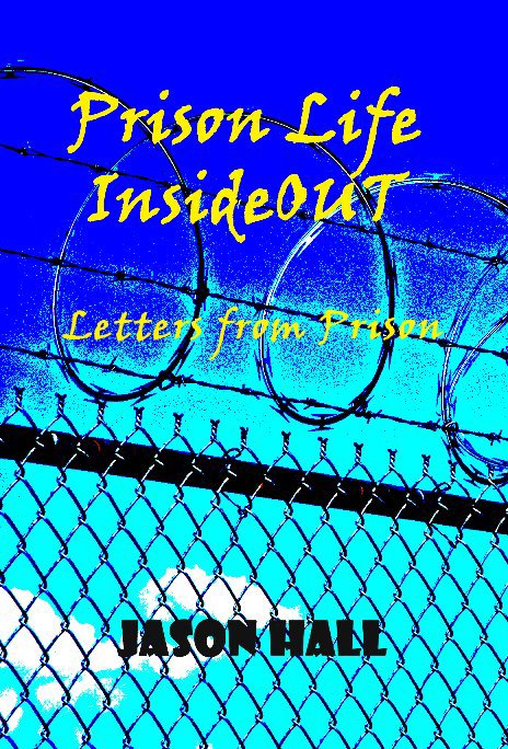View Prison Life InsideOUT by Jason Hall