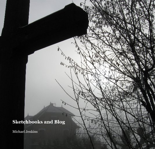 View Sketchbooks and Blog by Michael Jenkins