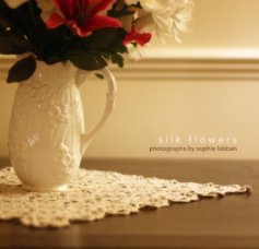 s i l k   f l o w e r s
photographs by sophie lobban book cover