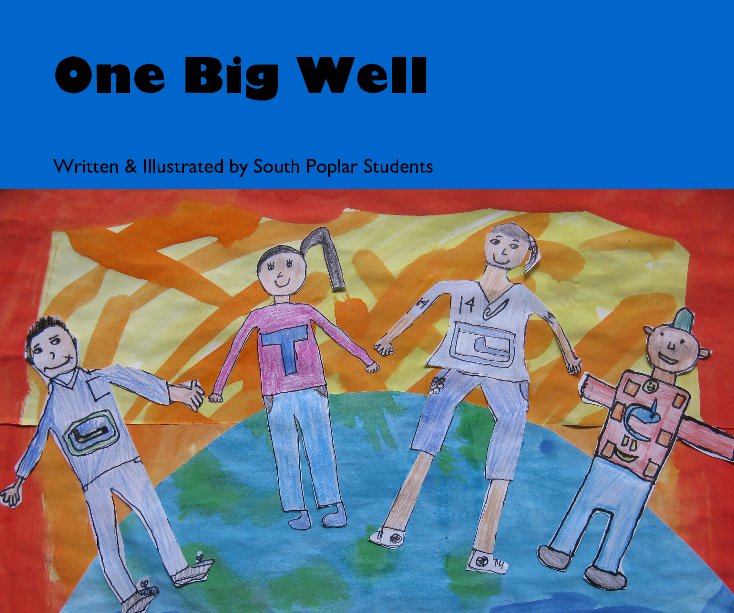 View One Big Well by Written & Illustrated by South Poplar Students