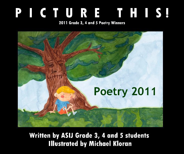 View Poetry 2011 by Written by ASIJ Grade 3, 4 and 5 students Illustrated by Michael Kloran