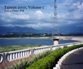 Taiwan 2010, Volume 1 June in Chiayi 嘉義 book cover