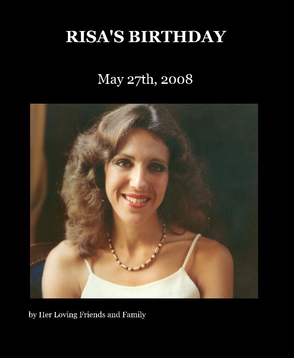 View RISA'S BIRTHDAY by Her Loving Friends and Family