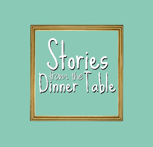 View Stories from the Dinner Table by E-McMillan
