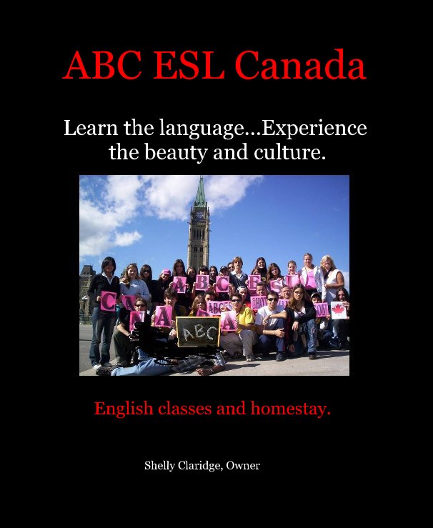 View ABC ESL Canada Learn the language...Experience the beauty and culture. by Shelly Claridge, Owner