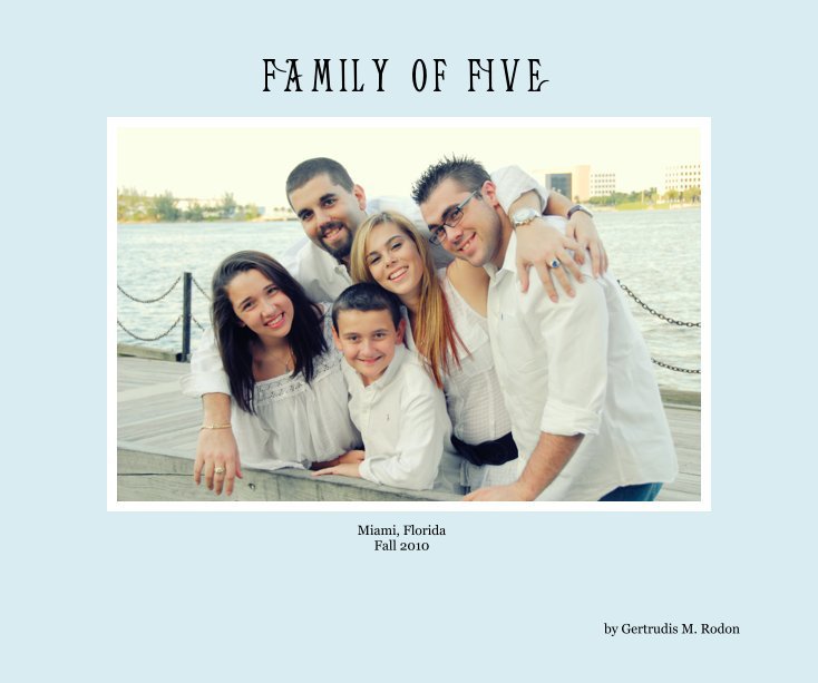 View Family of Five by Gertrudis M. Rodon