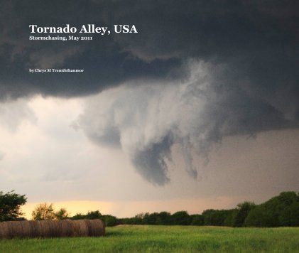 Tornado Alley, USA Stormchasing, May 2011 book cover