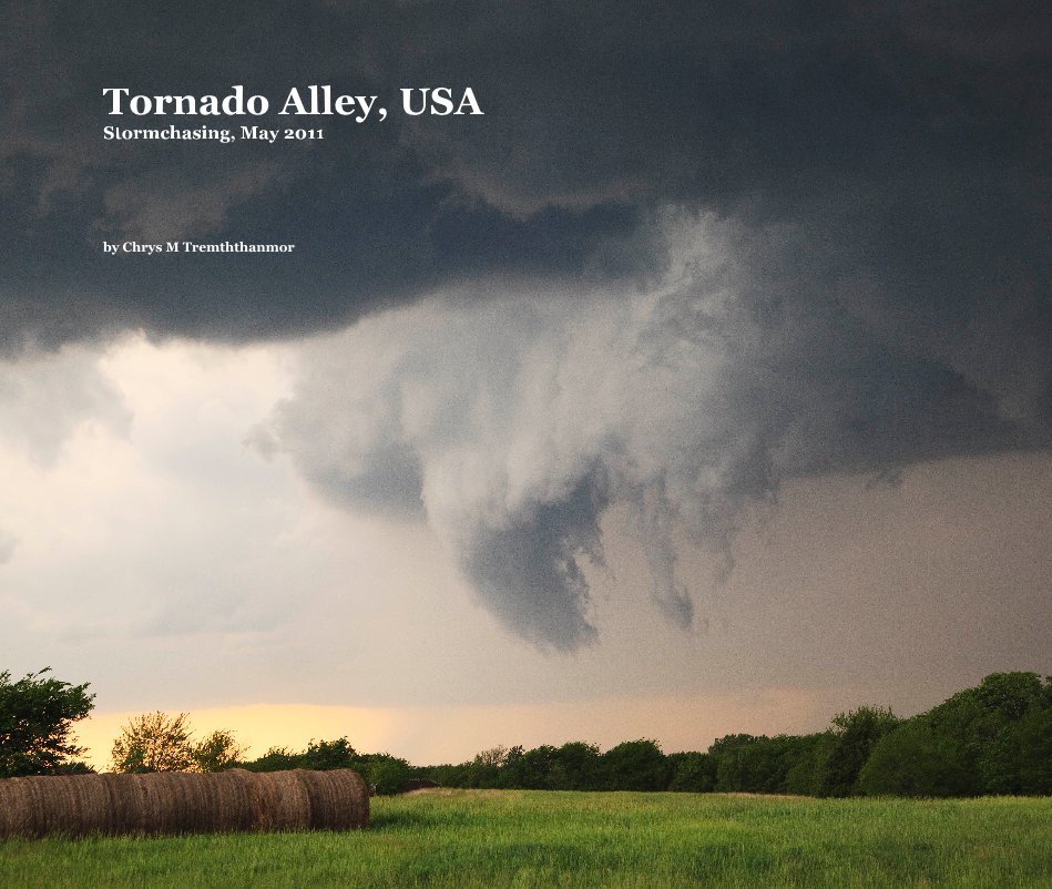 View Tornado Alley, USA Stormchasing, May 2011 by Chrys M Tremththanmor