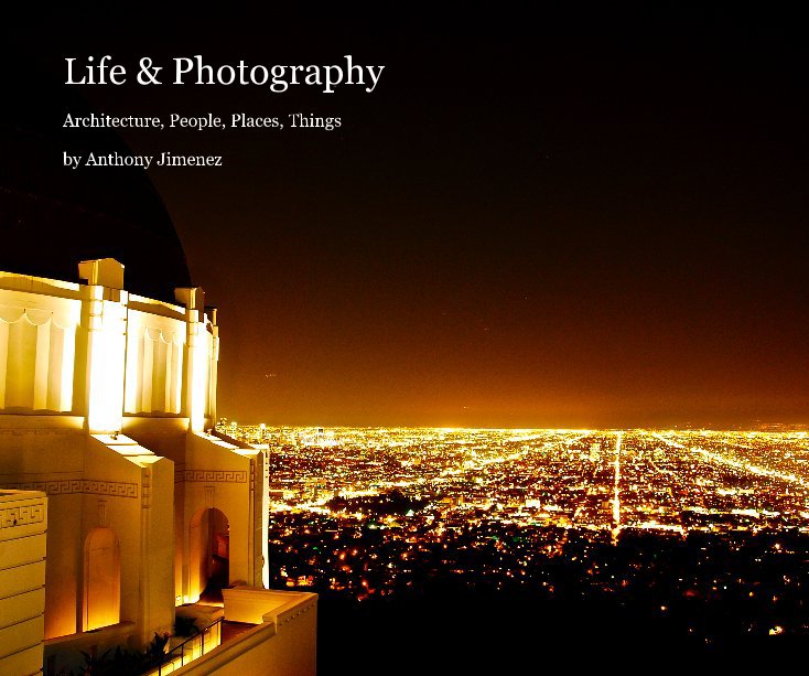 View Life & Photography by Anthony Jimenez