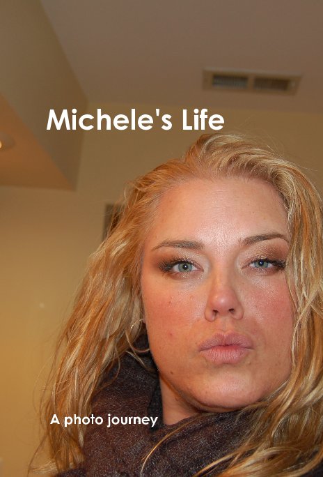 View Michele's Life by A photo journey