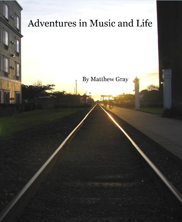 View Adventures in Music and Life by Matthew Gray