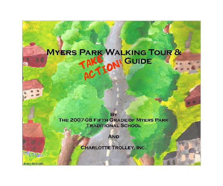 View Myers Park Walking Tour & Take Action! Guide by Fifth Grade of Myers Park Traditional School & Charlotte Trolley, Inc.
