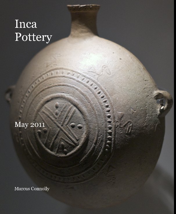 View Inca Pottery by Marcus Connolly