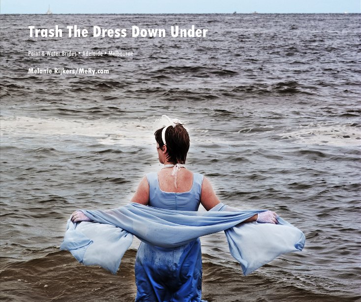 View Trash The Dress Down Under by Melanie Rijkers
