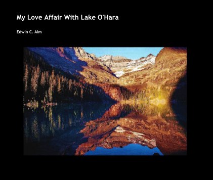 My Love Affair With Lake O'Hara book cover
