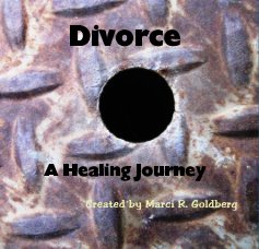 Divorce A Healing Journey Created by Marci R. Goldberg book cover