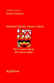 School Leavers: Book of Memories Dulwich Hamlet Junior School 2011 Leavers Book Nia Harris-Blair book cover