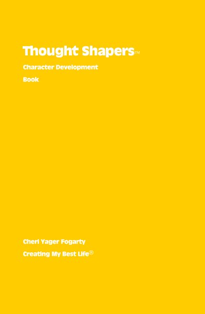 View Thought Shapers™ Character Development Book by Cheri Yager Fogarty Creating My Best Life®