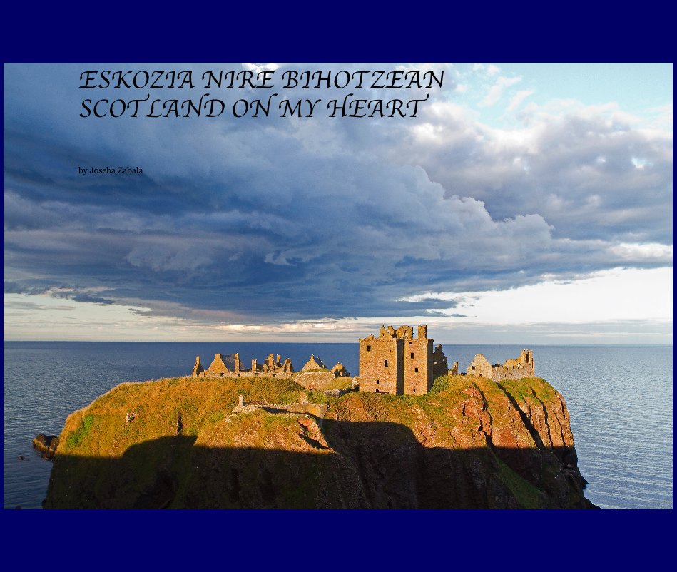 Eskozia nire bihotzean Scotland on my heart nach Joseba Zabala anzeigen