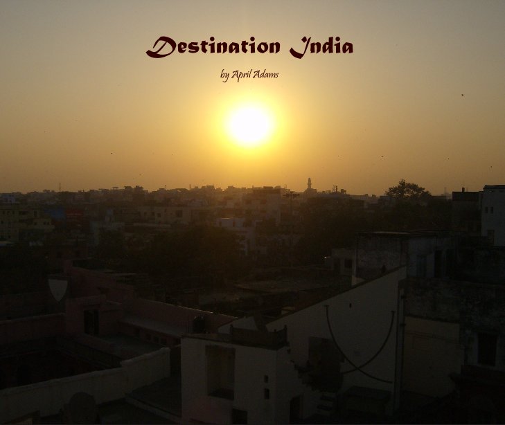 View Destination India by by April Adams