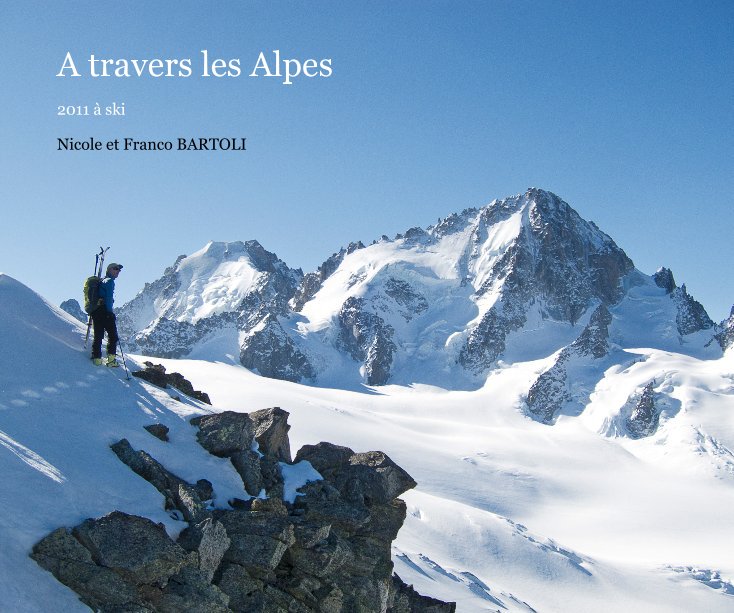 View A travers les Alpes by Nicole et Franco BARTOLI