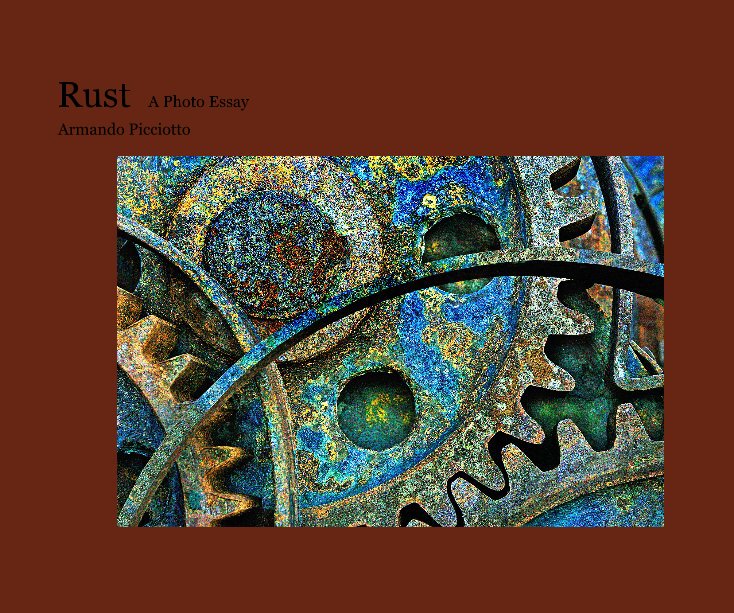 View Rust A Photo Essay by Armando Picciotto
