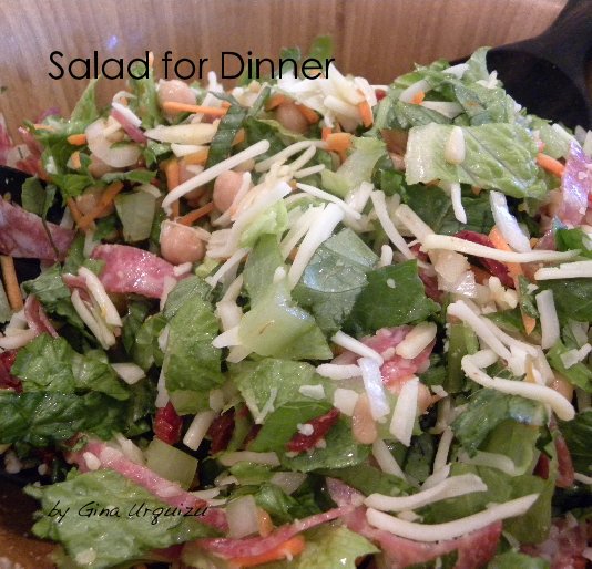 View Salad for Dinner by Gina Urquizu