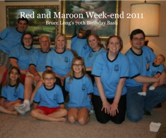 Red and Maroon Week-end 2011 Bruce Long's 70th Birthday Bash book cover